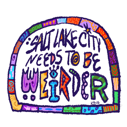 Salt Lake Needs to be Weirder sticker